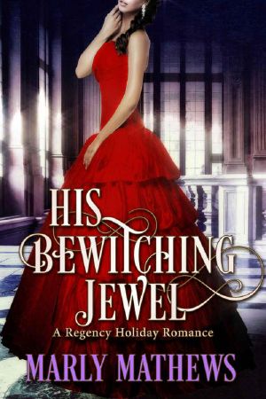 [A Regency Holiday Romance 07] • His Bewitching Jewel